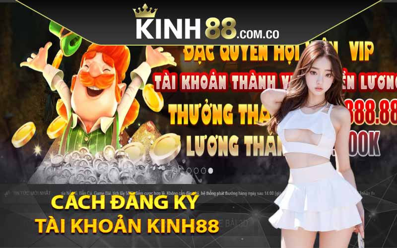 Cách đăng ký tài khoản Kinh88