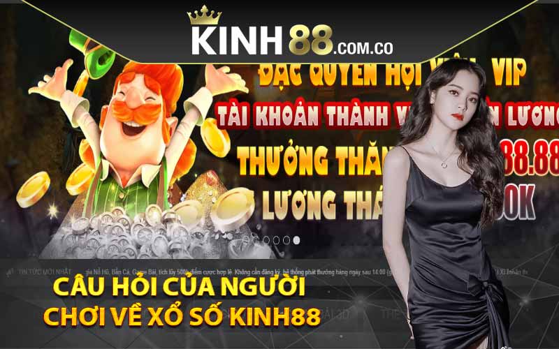 Câu hỏi của người chơi về xổ số Kinh88