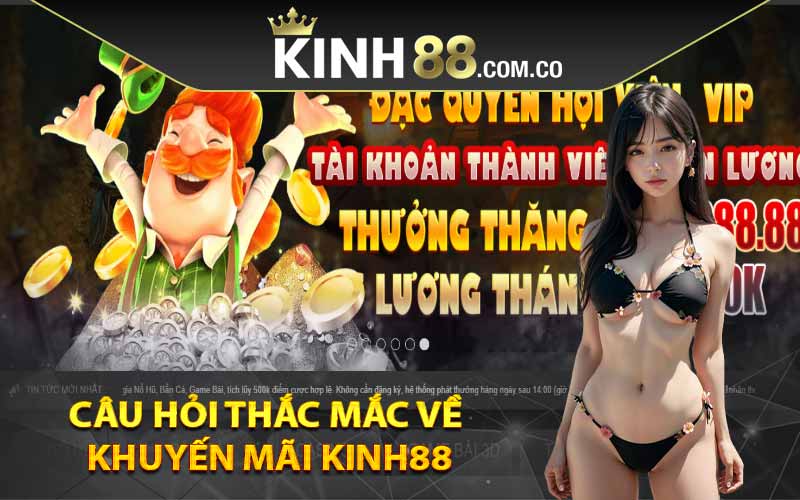 Câu hỏi thắc mắc về khuyến mãi Kinh88