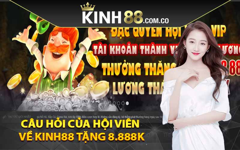 Câu hỏi của hội viên về Kinh88 tặng 8.888K