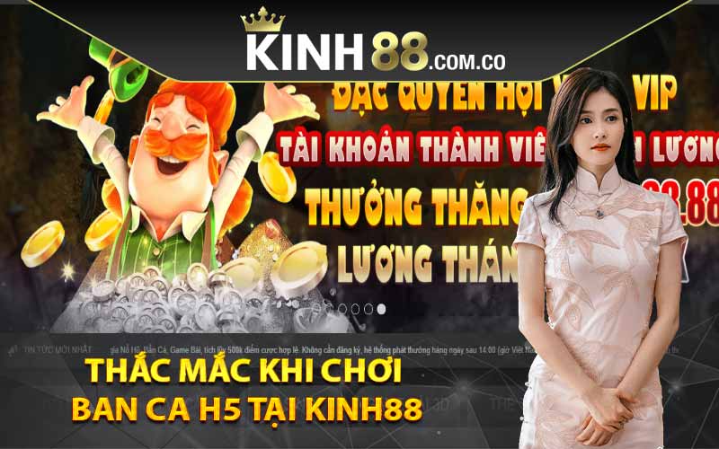 Thắc mắc khi chơi ban ca H5 tại Kinh88